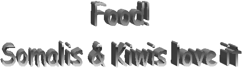 Food!
Somalis & Kiwis love it