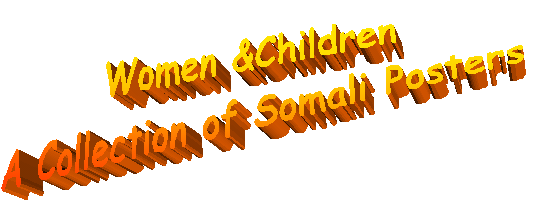 Women &Children
A Collection of Somali Posters